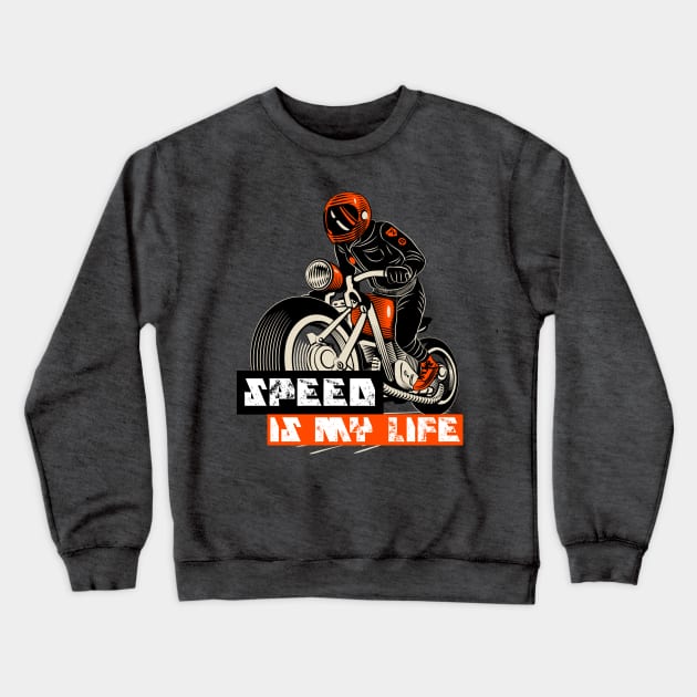 Speed Is my life Crewneck Sweatshirt by BYVIKTOR